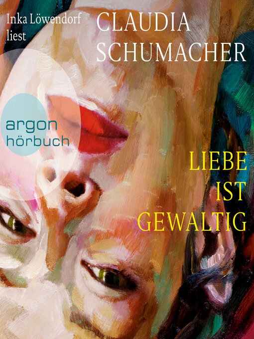 Title details for Liebe ist gewaltig (Ungekürzte Lesung) by Claudia Schumacher - Wait list